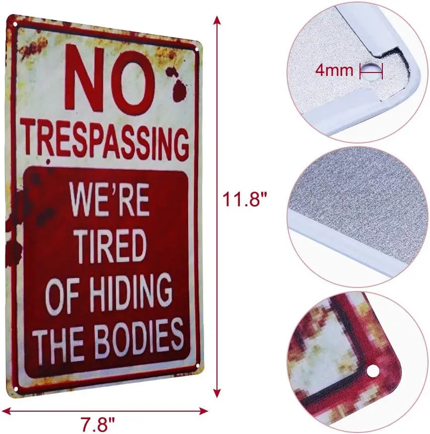 🔫 Funny Metal 😂 Tin Sign.  No Trespassing We're Tired of Hiding The Bodies💀